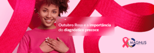 Read more about the article Outubro Rosa e a importância do diagnóstico precoce