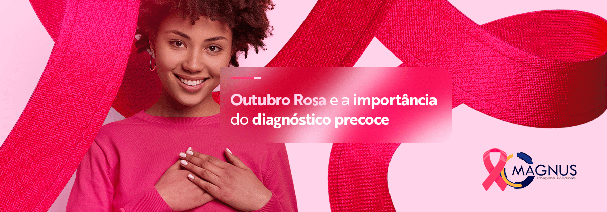 You are currently viewing Outubro Rosa e a importância do diagnóstico precoce