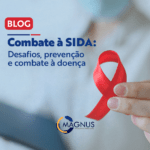 Combate à SIDA: Desafios, prevenção e combate à doença