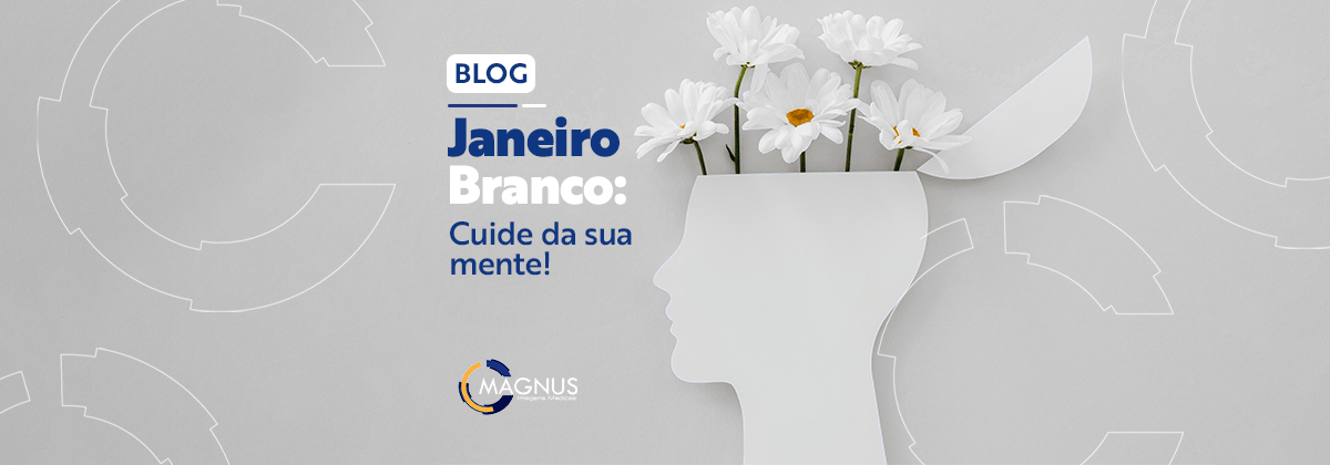 You are currently viewing Janeiro Branco: cuida da sua mente!