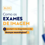 Como os exames de imagem ajudam no diagnóstico de doenças neurológicas?