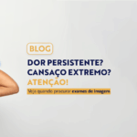 Cansaço constante? Veja quais exames podem identificar a causa do seu mal-estar