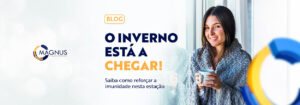 Read more about the article O inverno está a chegar! Saiba como reforçar a imunidade nesta estação
