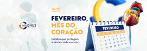 Read more about the article Fevereiro, mês do coração. Hábitos que protegem a saúde cardiovascular