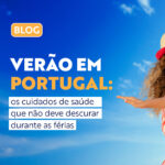 Verão em Portugal: os cuidados de saúde que não deve descurar durante as férias